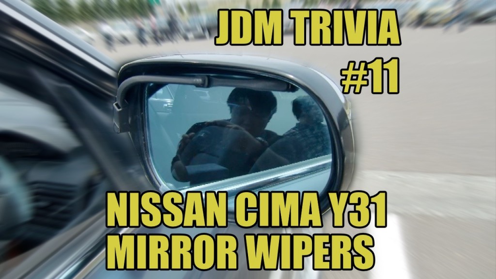 JDM Trivia #11: Nissan Cima Y31 Mirror Wipers
